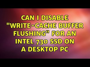 Can I disable "write-cache buffer flushing" for an Intel 730 SSD on a desktop PC