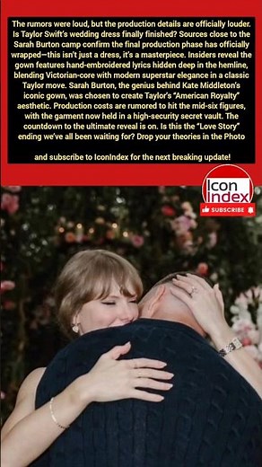 Taylor Swift Wedding Dress Finalized: Sarah Burton Gown with Hidden Lyrics in High-Security Vault!💍