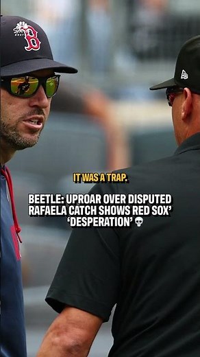 Bertrand: Uproar over disputed Rafaela vs. Yankees catch shows Red Sox' 'DESPERATION' 😓
