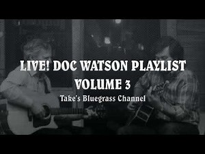 Live! Doc Watson Playlist Vol.3 (1989 - 2005)