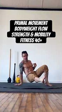 PRIMAL-STYLE BODYWEIGHT FLOW • MOVEMENT TRAINING 40+