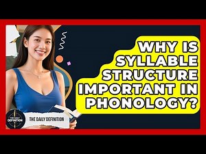 Why Is Syllable Structure Important In Phonology? - The Daily Definition