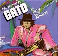 Gato Barbieri - Gato... Para Los Amigos!!