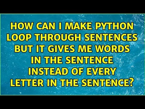 How can I make Python loop through sentences but it gives me words in the sentence instead of...