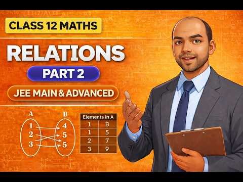 Relations | Class 12 Maths | JEE Main & Advanced | Part 2