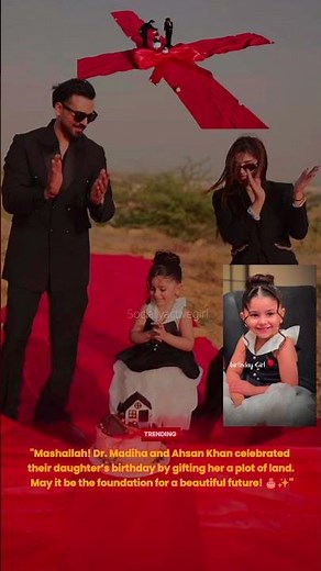 Dr. Madiha and Ahsan Khan celebrated their daughter’s birthday by gifting her a plot of land