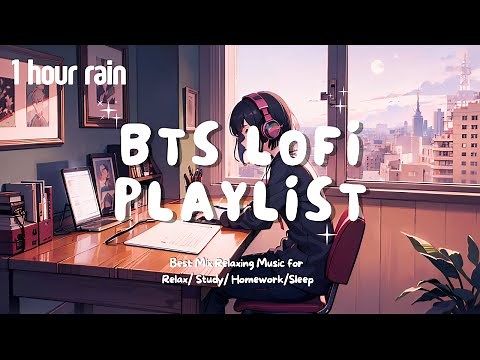 [Playlist] ☔️ 1 Hour Rainy Day BTS Lofi Mix ☕️ Aesthetic Music for Relax/Study 📚/Homework/Sleep