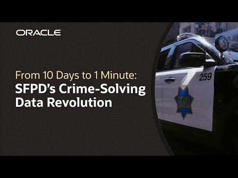 SFPD Uses Oracle Analytics to Cut Crime-Solving Time from Days to Minutes