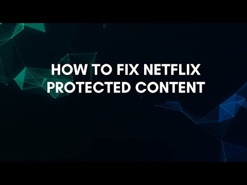 How To Fix Netflix Protected Content