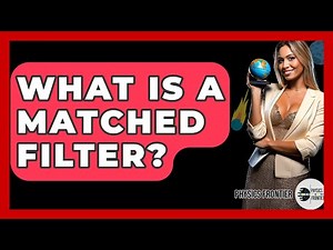 What Is A Matched Filter? - Physics Frontier