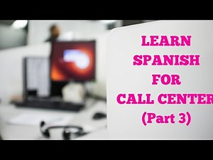 Learn Spanish for call center ( Part 3)