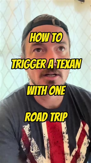 How to Trigger a Texan During a Road Trip