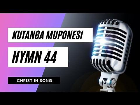 8. KUTANGA MUPONESI || SDA Hymnal ~ Christ in Song || HYMN 44 || SDA SHONA HYMNS