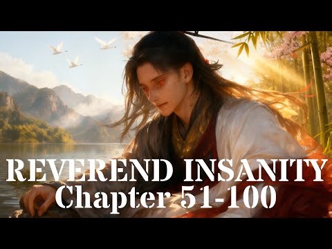 Reverend Insanity Chapters 51–100 Audiobook | Fang Yuan’s Rise, Schemes & Gu World Power