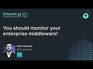 Checkmk Conference #10: You should monitor your enterprise middleware!
