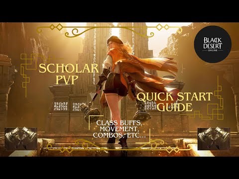 Black Desert Online: Scholar PVP Guide...Class Buffs, Movement, Combos, Etc...