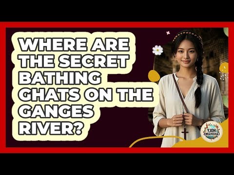 Where Are The Secret Bathing Ghats On The Ganges River? - Holy Landmarks