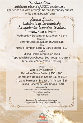 This New Year's Eve experience our view of Virgin Gorda's legendary sunset while dining beachfront. Wednesday, December 31st, 2025 5pm - 9pm Celebratory Serenade by Saxophonist Brandon Walters Brandon Walters @followers | Fischer's Cove Beach Hotel