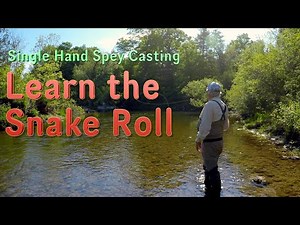 Single Hand Spey Casting: Learn the Snake Roll