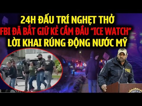 24H ĐẤU TRÍ: FBI BẮT KẺ CẦM ĐẦU “ICE WATCH” HƠN 20.000 THÀNH VIÊN CHUYÊN CHỈ ĐIỂM VÀ TẤN CÔNG ICE