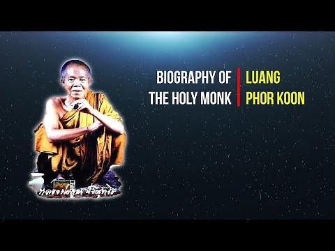 Biography of The Holy Monk @ Luang Phor Koon