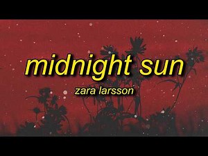 Zara Larsson - Midnight Sun (Lyrics)