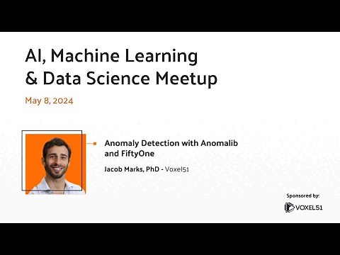 Computer Vision Meetup: Anomaly Detection with Anomalib and FiftyOne