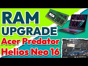 Upgrade RAM on Acer Predator Helios Neo 16 N22Q22 for Enhanced Performance