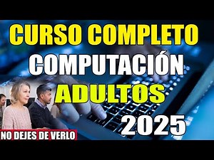 CURSO COMPLETO DE COMPUTACION PARA ADULTOS 2025 ( GRATIS)