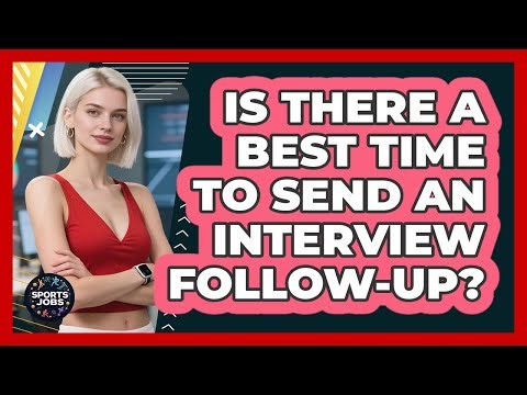 Is There A Best Time To Send An Interview Follow-Up?