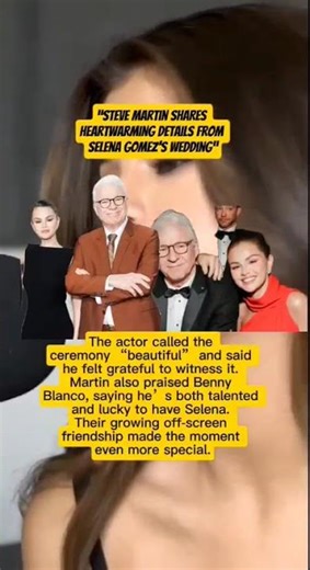 “Steve Martin Shares Heartwarming Details From Selena Gomez’s Wedding"