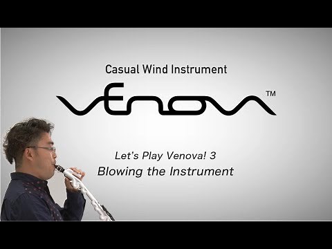 Let's Play Venova! 3) Blowing the Instrument