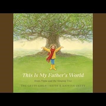This Is My Father's World (From Pippa And The Singing Tree)