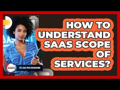 How To Understand SaaS Scope of Services?