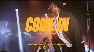 COME IN Lyrics by TODD Galberth - Music Lyrics