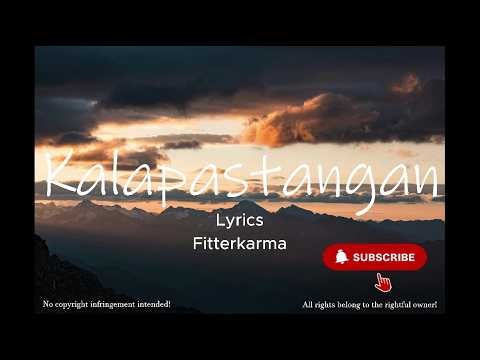Kalapastangan - Fitterkarma (Lyrics)