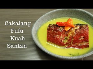 eps.3 RESEP CAKALANG FUFU KUAH SANTAN KHAS MANADO / CAKALANG ASAP KUAH SANTAN