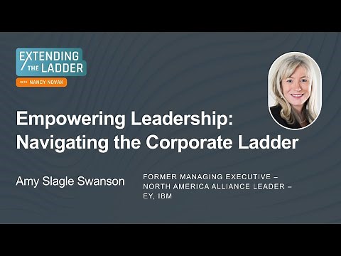 Empowering Leadership: Navigating the Corporate Ladder with Amy Swanson | Extending the Ladder