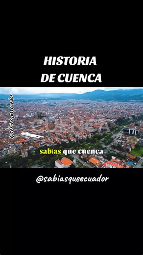 Historia de Cuenca, Ecuador: Un Tesoro Cultural