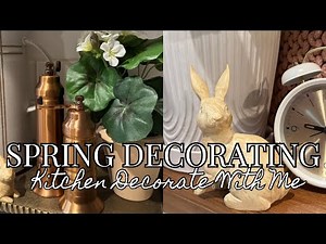 Spring Kitchen Decorate With Me // Cottage Style Spring Decorating Ideas