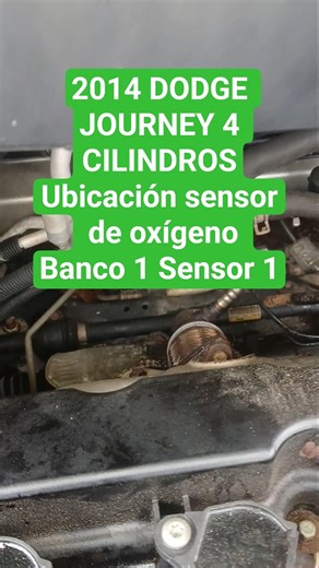 2014 DODGE JOURNEY 4 CILINDROS - Ubicación sensor de oxígeno Banco 1 Sensor 1