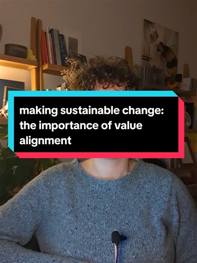 The Importance of Value Alignment for Sustainable Change
