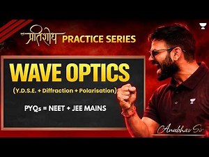 Wave Optics | JEE & NEET PYQs | NEET-2026 | Anubhav Sir