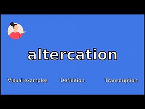 ALTERCATION - Meaning and Pronunciation