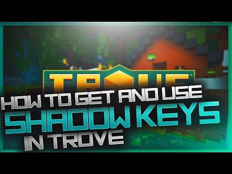 TROVE HOW TO CRAFT AND USE SHADOW KEYS & MOON KEYS