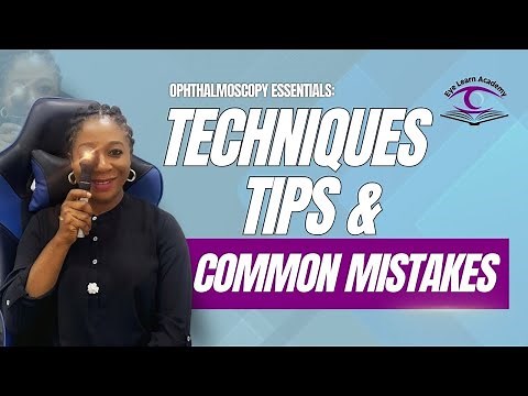 Ophthalmoscopy Essentials: Tips, Techniques And Common Mistakes | Eye Learn Academy