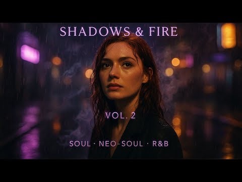 The best soul music compilation 2- VELVET SOUL · – Shadows & Fire 🌃🔥✨ cinematic soul, neo-soul & R&B