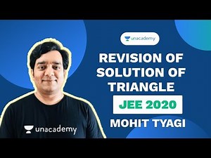 Revision of Solution of Triangle | JEE 2020 | Mohit Tyagi | Unacademy Accelerate