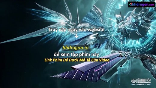 Thôn Phệ Tinh Không Tập 194 Vietsub Thuyết Minh