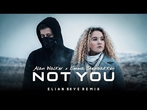 Alan Walker & Emma Steinbakken - Not You (Elian Skye Remix)